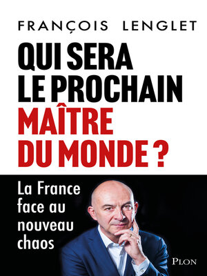 cover image of Qui sera le prochain maître du monde ?--La France face au nouveau chaos